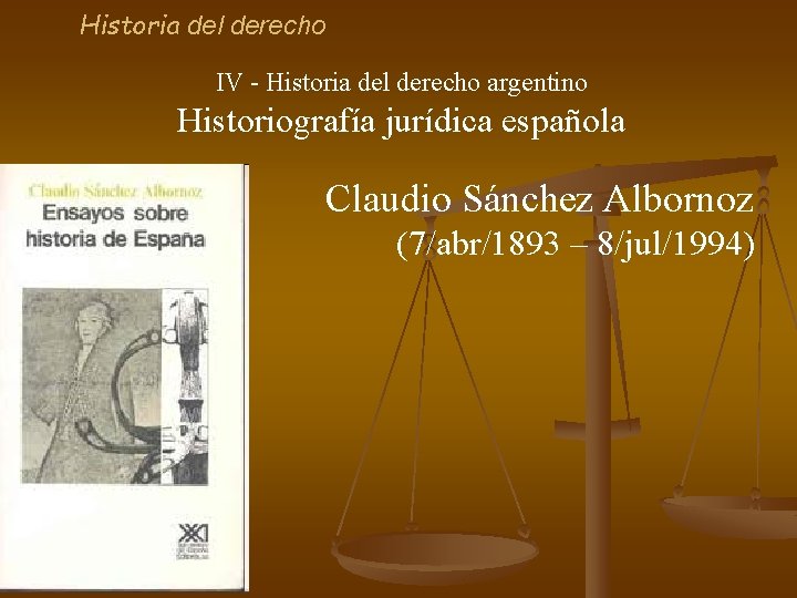 Historia del derecho IV - Historia del derecho argentino Historiografía jurídica española Claudio Sánchez