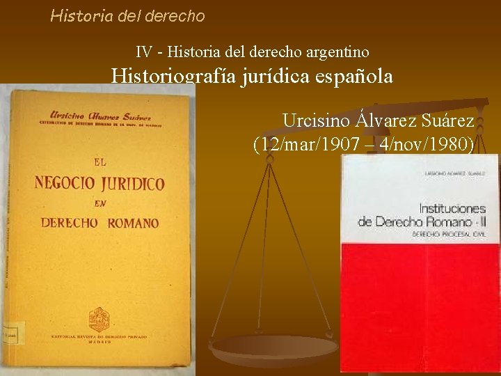 Historia del derecho IV - Historia del derecho argentino Historiografía jurídica española Urcisino Álvarez