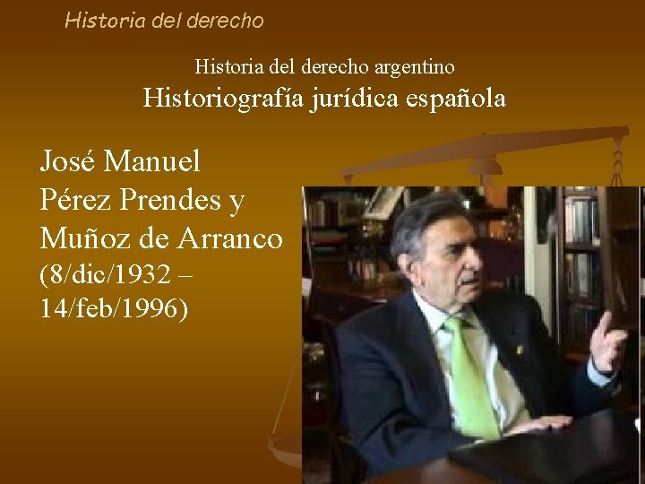 Historia del derecho argentino Historiografía jurídica española José Manuel Pérez Prendes y Muñoz de