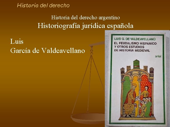 Historia del derecho argentino Historiografía jurídica española Luis García de Valdeavellano 