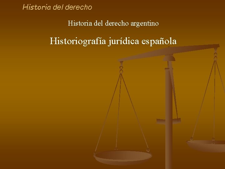 Historia del derecho argentino Historiografía jurídica española 