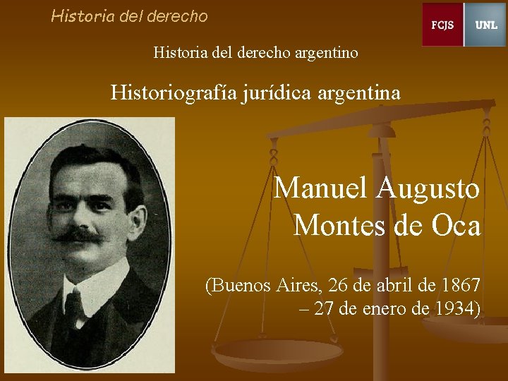 Historia del derecho argentino Historiografía jurídica argentina Manuel Augusto Montes de Oca (Buenos Aires,