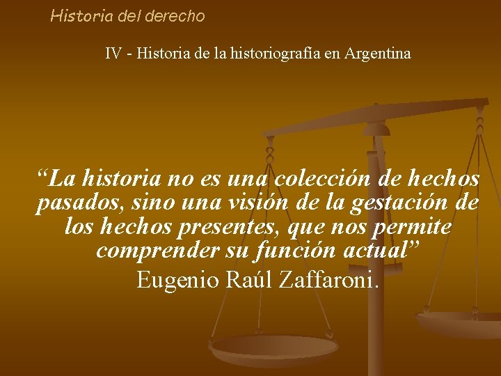 Historia del derecho IV - Historia de la historiografía en Argentina “La historia no