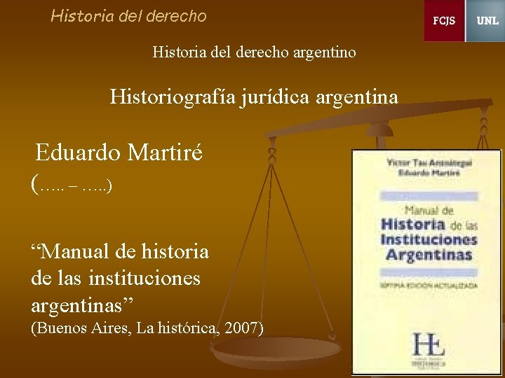 Historia del derecho argentino Historiografía jurídica argentina Eduardo Martiré (…. . – …. .