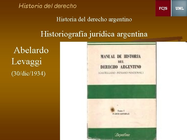 Historia del derecho argentino Historiografía jurídica argentina Abelardo Levaggi (30/dic/1934) 