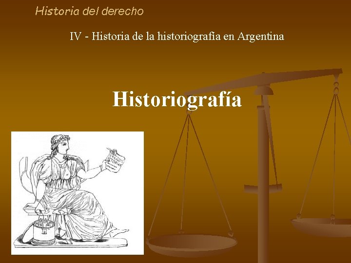 Historia del derecho IV - Historia de la historiografía en Argentina Historiografía 