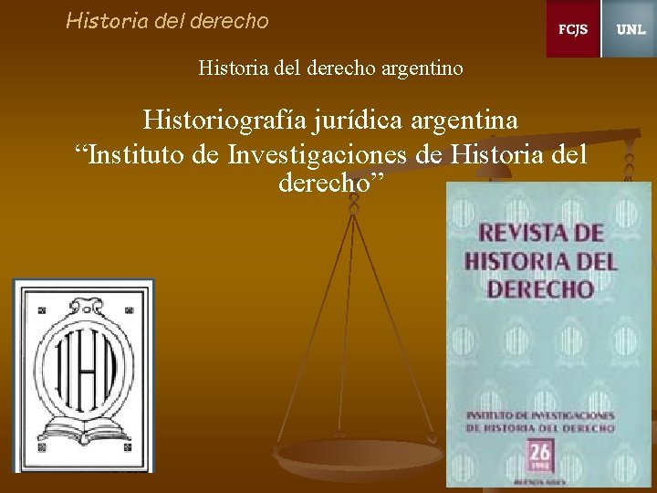 Historia del derecho argentino Historiografía jurídica argentina “Instituto de Investigaciones de Historia del derecho”