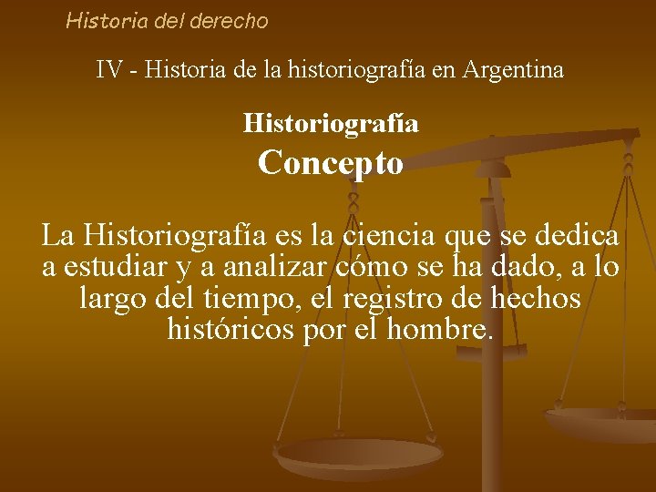 Historia del derecho IV - Historia de la historiografía en Argentina Historiografía Concepto La