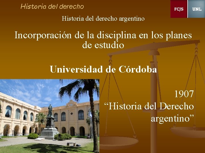 Historia del derecho argentino Incorporación de la disciplina en los planes de estudio Universidad