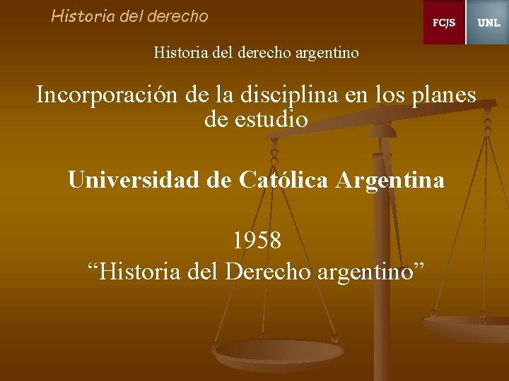 Historia del derecho argentino Incorporación de la disciplina en los planes de estudio Universidad