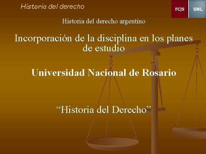 Historia del derecho argentino Incorporación de la disciplina en los planes de estudio Universidad