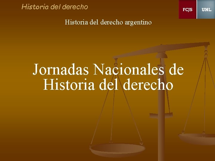 Historia del derecho argentino Jornadas Nacionales de Historia del derecho 