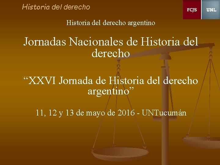 Historia del derecho argentino Jornadas Nacionales de Historia del derecho “XXVI Jornada de Historia