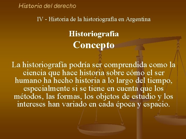 Historia del derecho IV - Historia de la historiografía en Argentina Historiografía Concepto La