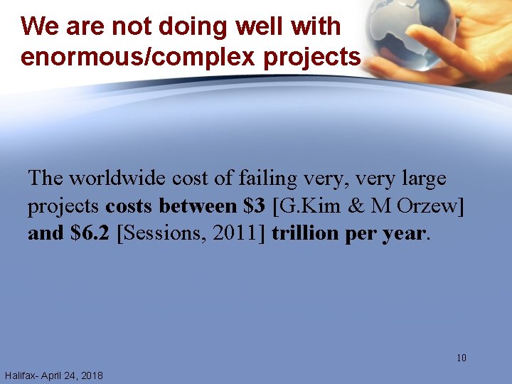 We are not doing well with enormous/complex projects The worldwide cost of failing very,