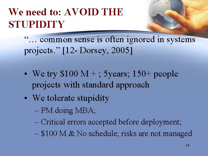 We need to: AVOID THE STUPIDITY “… common sense is often ignored in systems