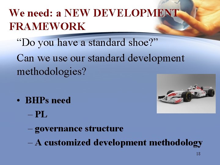 We need: a NEW DEVELOPMENT FRAMEWORK “Do you have a standard shoe? ” Can