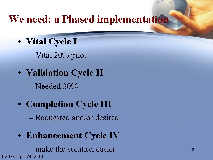 We need: a Phased implementation • Vital Cycle I – Vital 20% pilot •