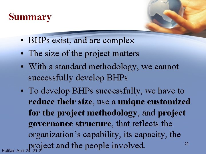 Summary • BHPs exist, and are complex • The size of the project matters