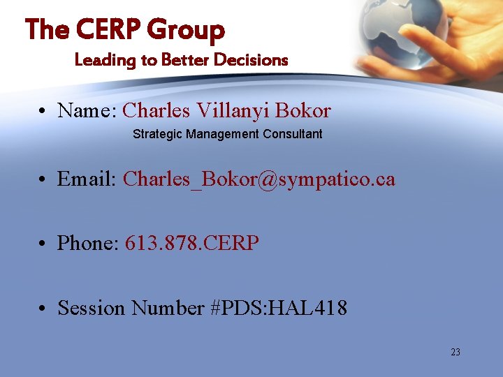 The CERP Group Leading to Better Decisions • Name: Charles Villanyi Bokor Strategic Management