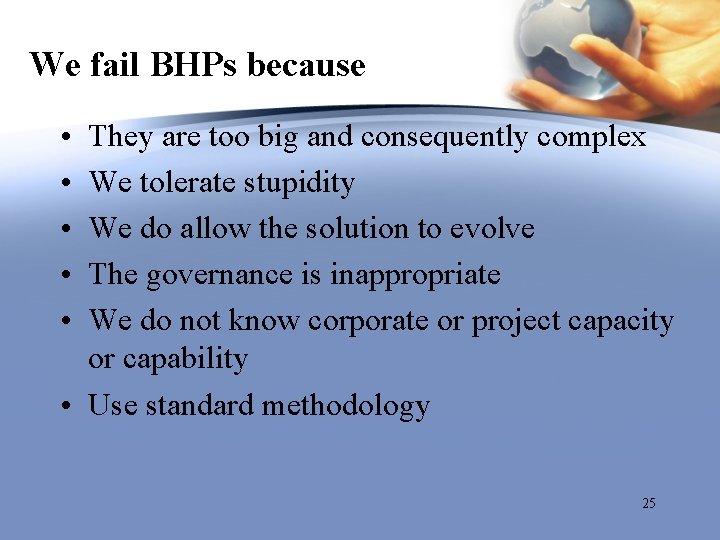 We fail BHPs because • • • They are too big and consequently complex