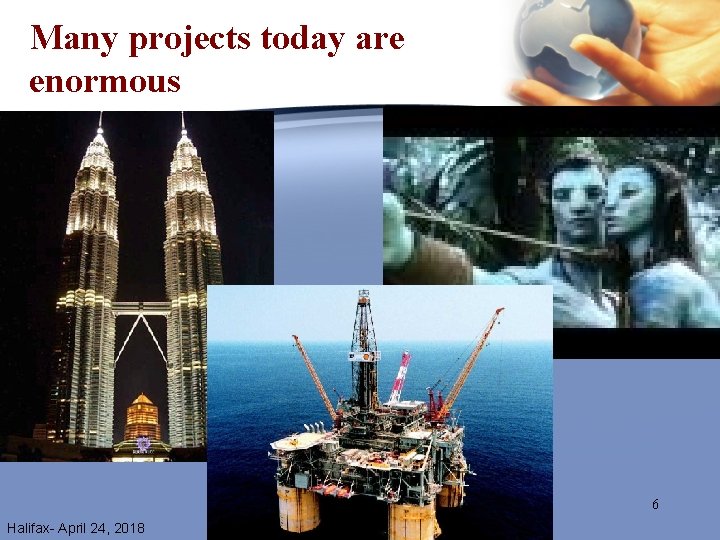 Many projects today are enormous 6 Halifax- April 24, 2018 