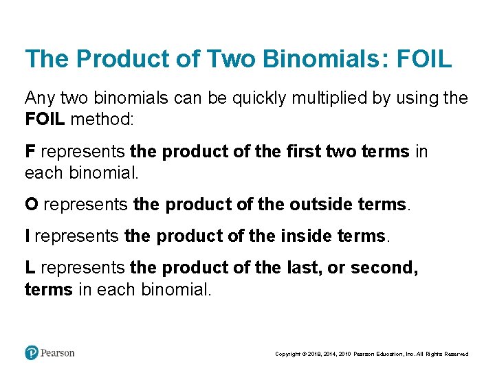 The Product of Two Binomials: FOIL Any two binomials can be quickly multiplied by