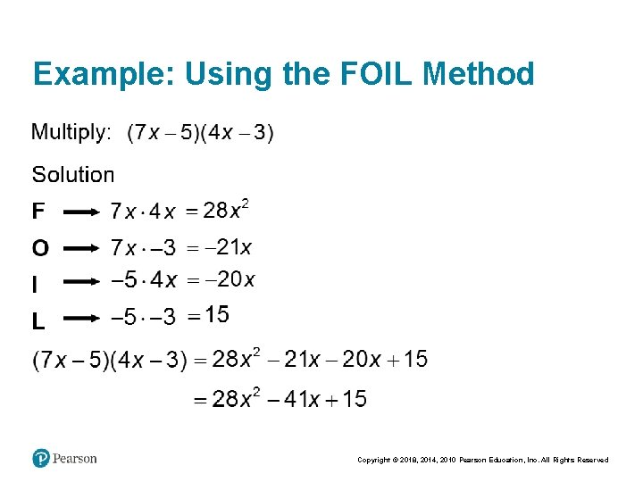 Example: Using the FOIL Method Copyright © 2018, 2014, 2010 Pearson Education, Inc. All