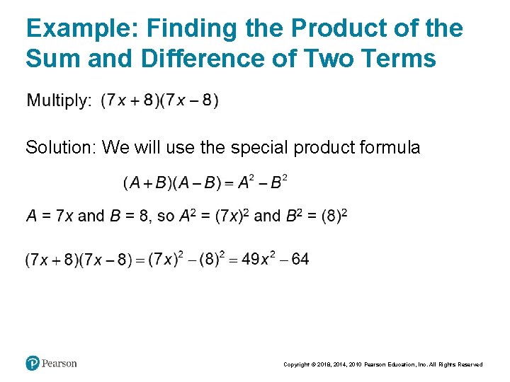 Example: Finding the Product of the Sum and Difference of Two Terms Solution: We