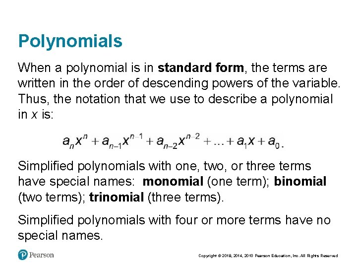 Polynomials When a polynomial is in standard form, the terms are written in the