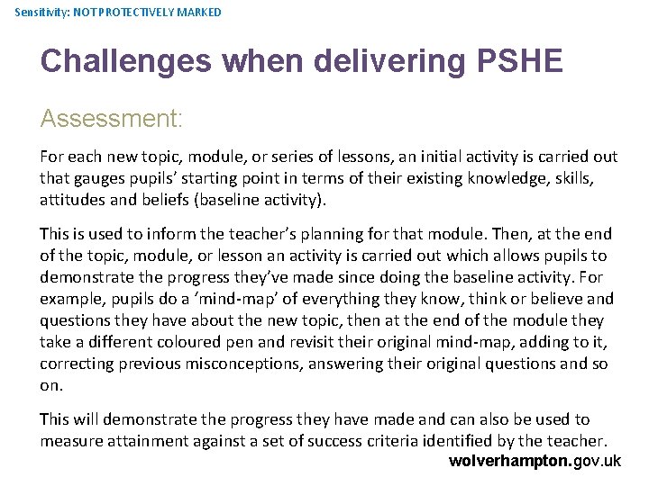 Sensitivity: NOT PROTECTIVELY MARKED Challenges when delivering PSHE Assessment: For each new topic, module,