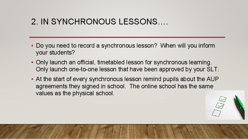 2. IN SYNCHRONOUS LESSONS…. • Do you need to record a synchronous lesson? When