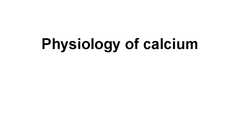 Physiology of calcium Thus the plasma and interstitial