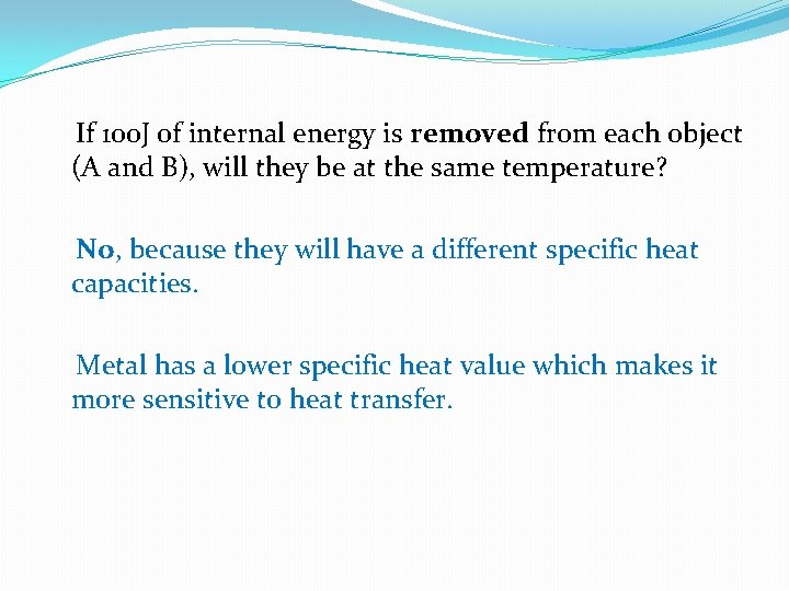 If 100 J of internal energy is removed from each object (A and B),