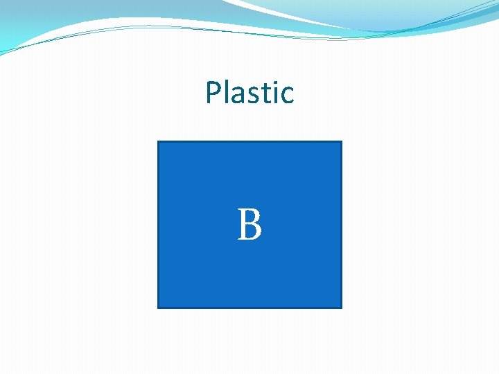 Plastic B 
