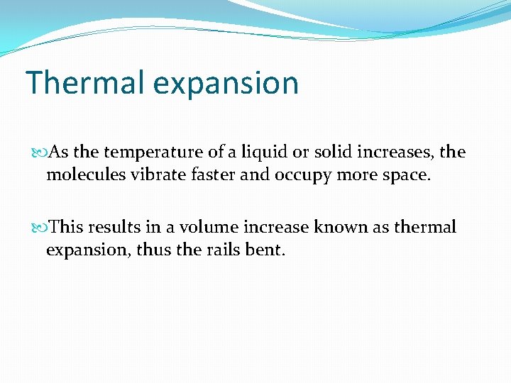 Thermal expansion As the temperature of a liquid or solid increases, the molecules vibrate