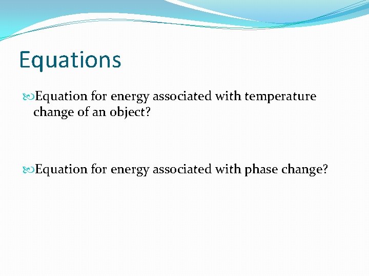 Equations Equation for energy associated with temperature change of an object? Equation for energy