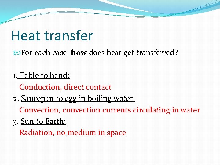 Heat transfer For each case, how does heat get transferred? 1. Table to hand:
