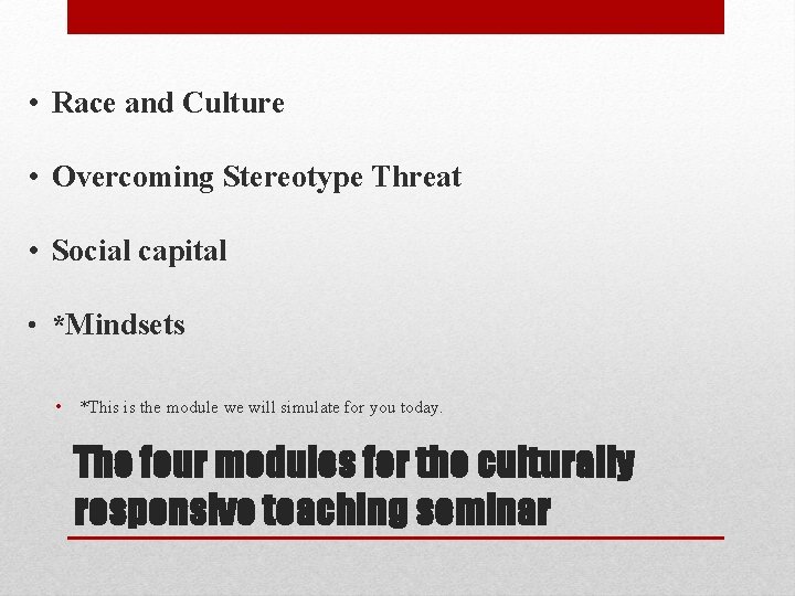  • Race and Culture • Overcoming Stereotype Threat • Social capital • *Mindsets