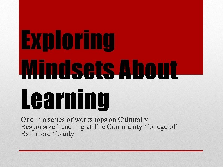 Exploring Mindsets About Learning One in a series of workshops on Culturally Responsive Teaching