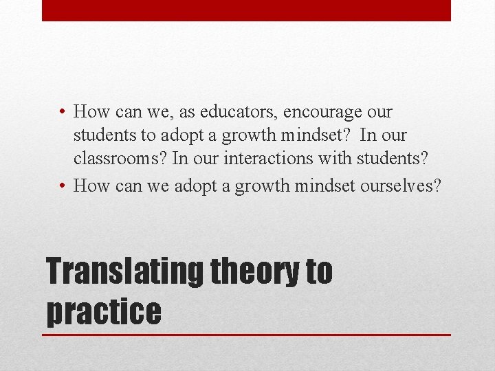  • How can we, as educators, encourage our students to adopt a growth