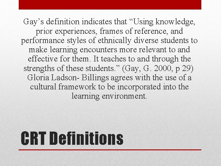 Gay’s definition indicates that “Using knowledge, prior experiences, frames of reference, and performance styles