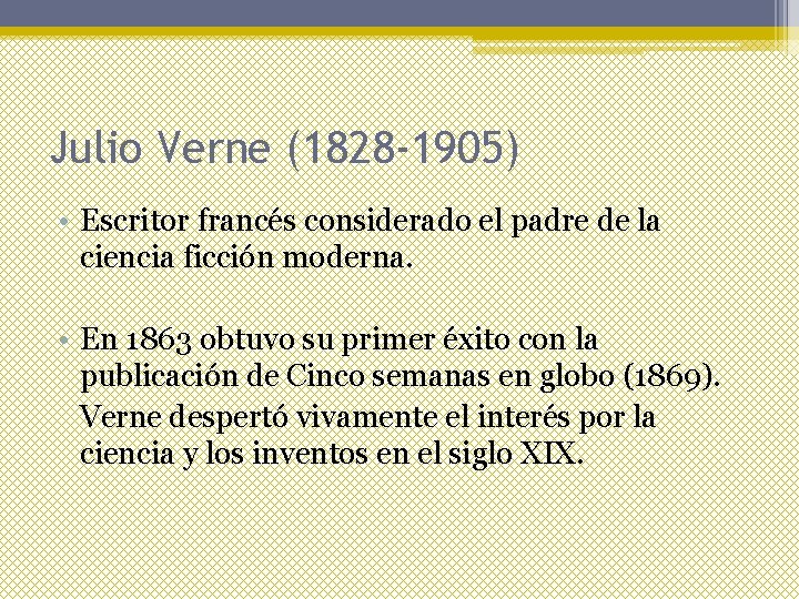 Julio Verne (1828 -1905) • Escritor francés considerado el padre de la ciencia ficción