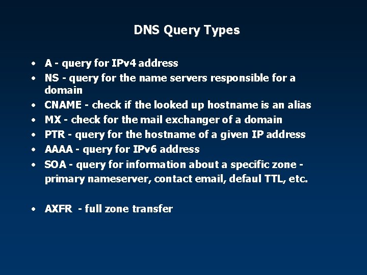 DNS Query Types • A - query for IPv 4 address • NS -