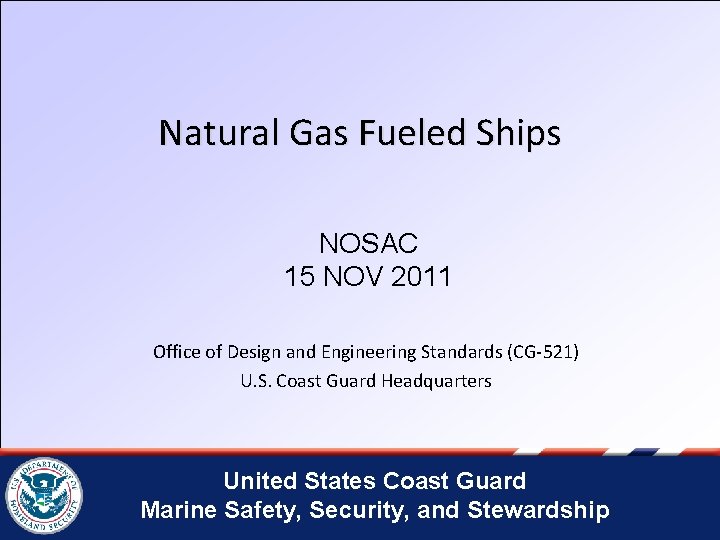 Natural Gas Fueled Ships NOSAC 15 NOV 2011 Office of Design and Engineering Standards