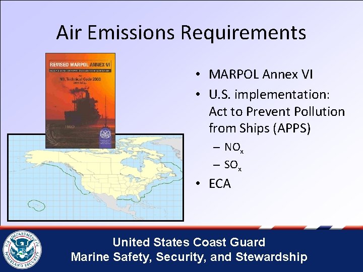 Air Emissions Requirements • MARPOL Annex VI • U. S. implementation: Act to Prevent