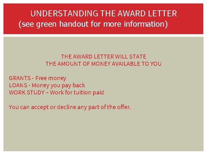 UNDERSTANDING THE AWARD LETTER (see green handout for more information) THE AWARD LETTER WILL