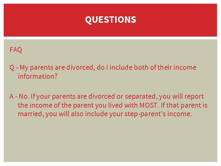 QUESTIONS FAQ Q - My parents are divorced, do I include both of their