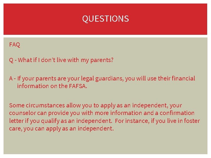 QUESTIONS FAQ Q - What if I don’t live with my parents? A -