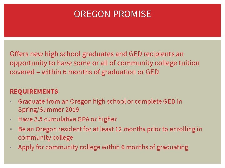 OREGON PROMISE Offers new high school graduates and GED recipients an opportunity to have